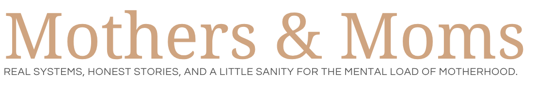 Logo for Mothers & Moms with the tagline, 'Real systems, honest stories, and a little sanity for the mental load of motherhood.'