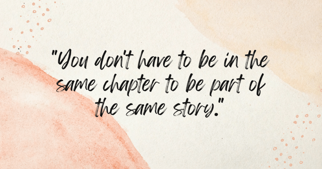 Older First Time Mom Quote - "You don't have to be in the same chapter to be part of the same story."