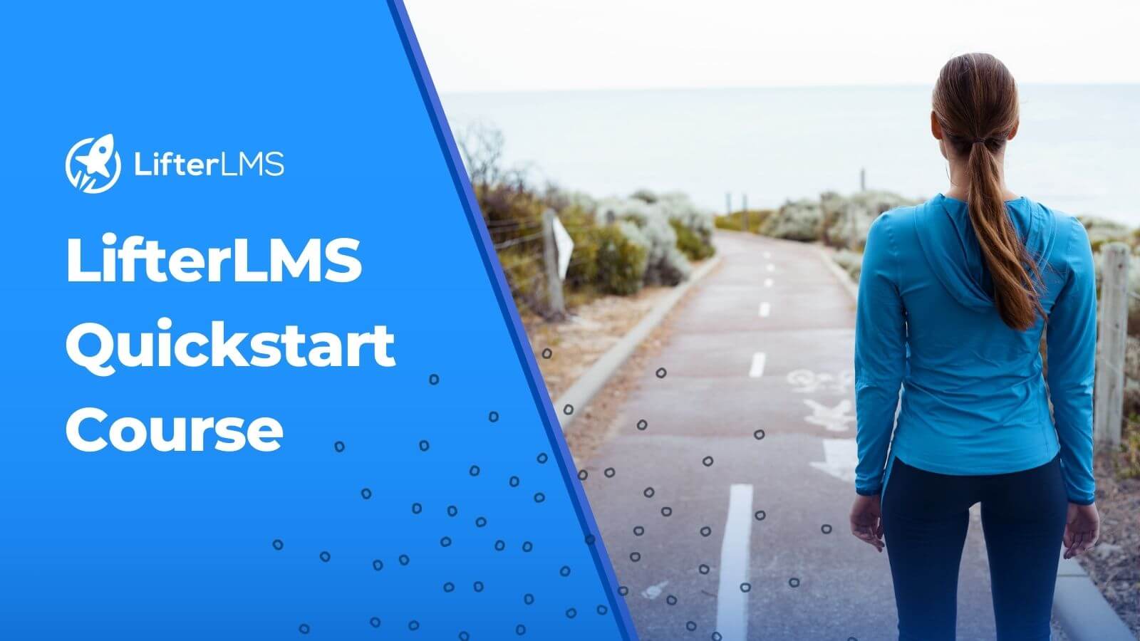 LifterLMS Quickstart Course banner: blue left panel with logo and text, and a person in a blue jacket standing on a coastal path to the right.
